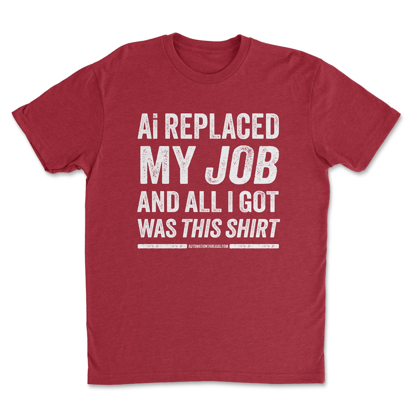 Ai Replaced My Job and All I Got Was This Shirt Tee