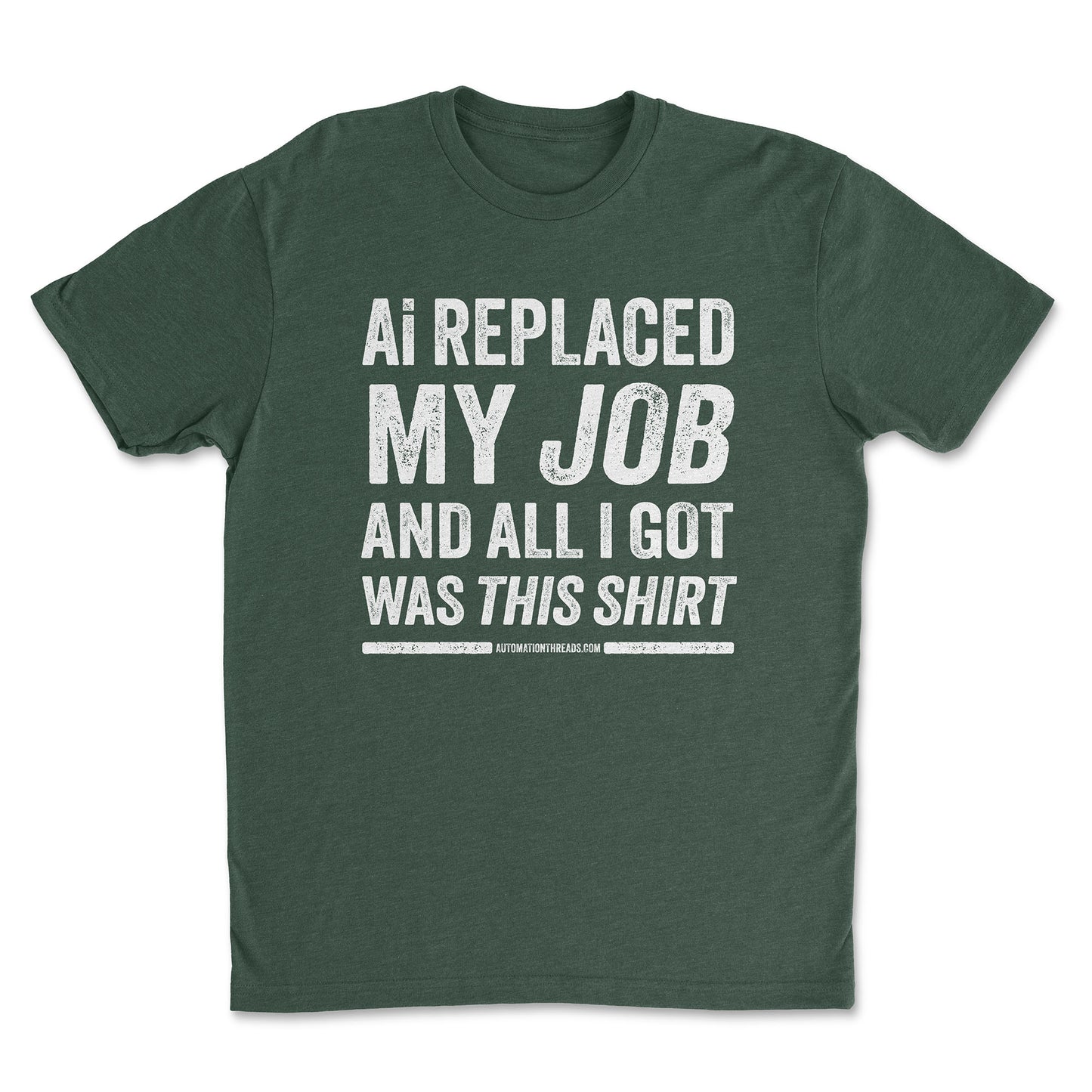 Ai Replaced My Job and All I Got Was This Shirt Tee