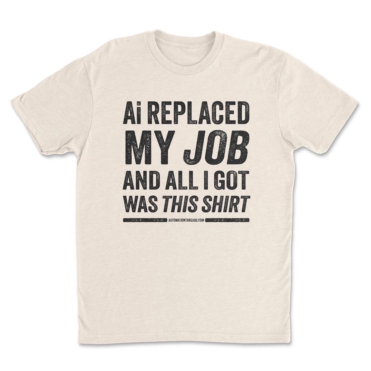 Ai Replaced My Job and All I Got Was This Shirt Tee
