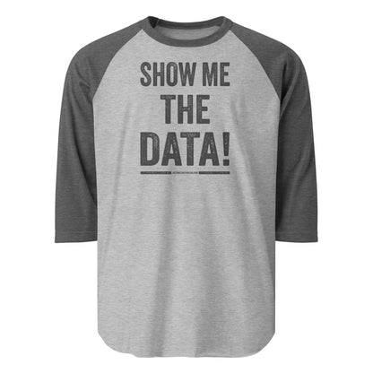 Show Me the Data Raglan