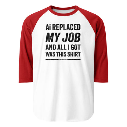 Ai Replaced My Job and All I Got Was This Shirt Raglan