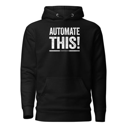 Automate This! Hoodie - Automation Threads