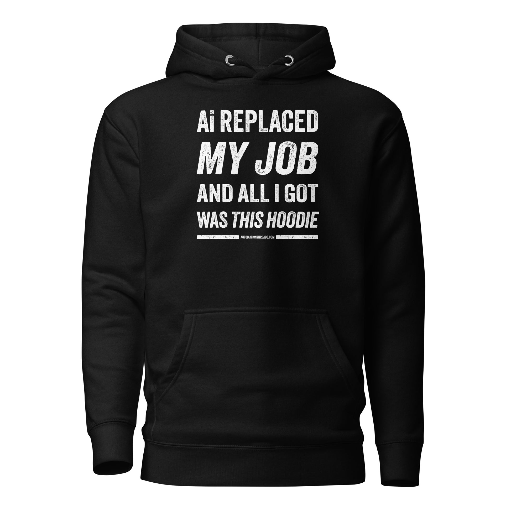 Ai Replaced My Job and All I Got Was This Hoodie - Automation Threads