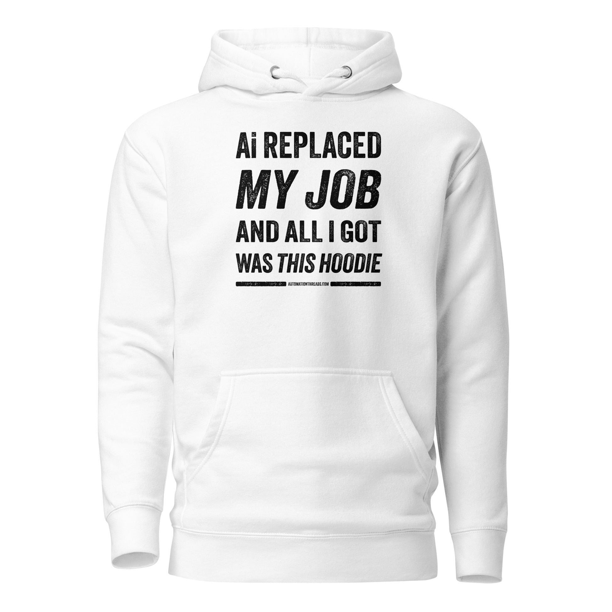 Ai Replaced My Job and All I Got Was This Hoodie - Automation Threads