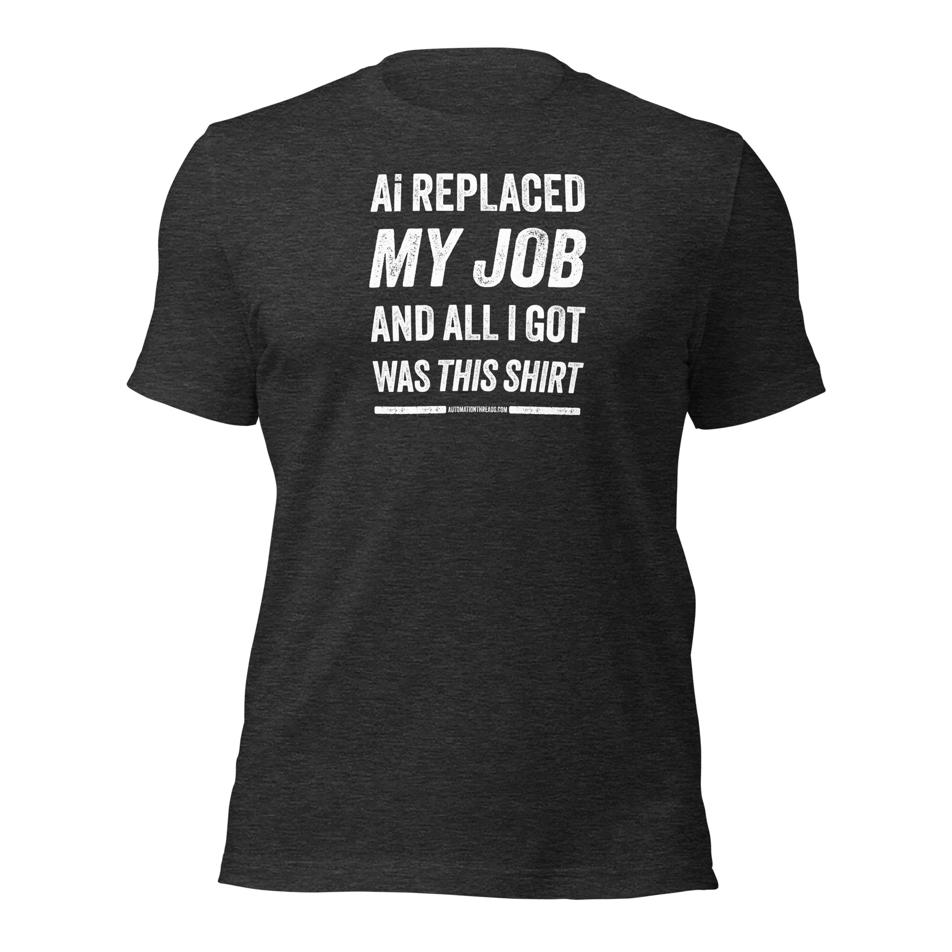 Ai Replaced My Job and All I Got Was This Shirt Tee - Automation Threads