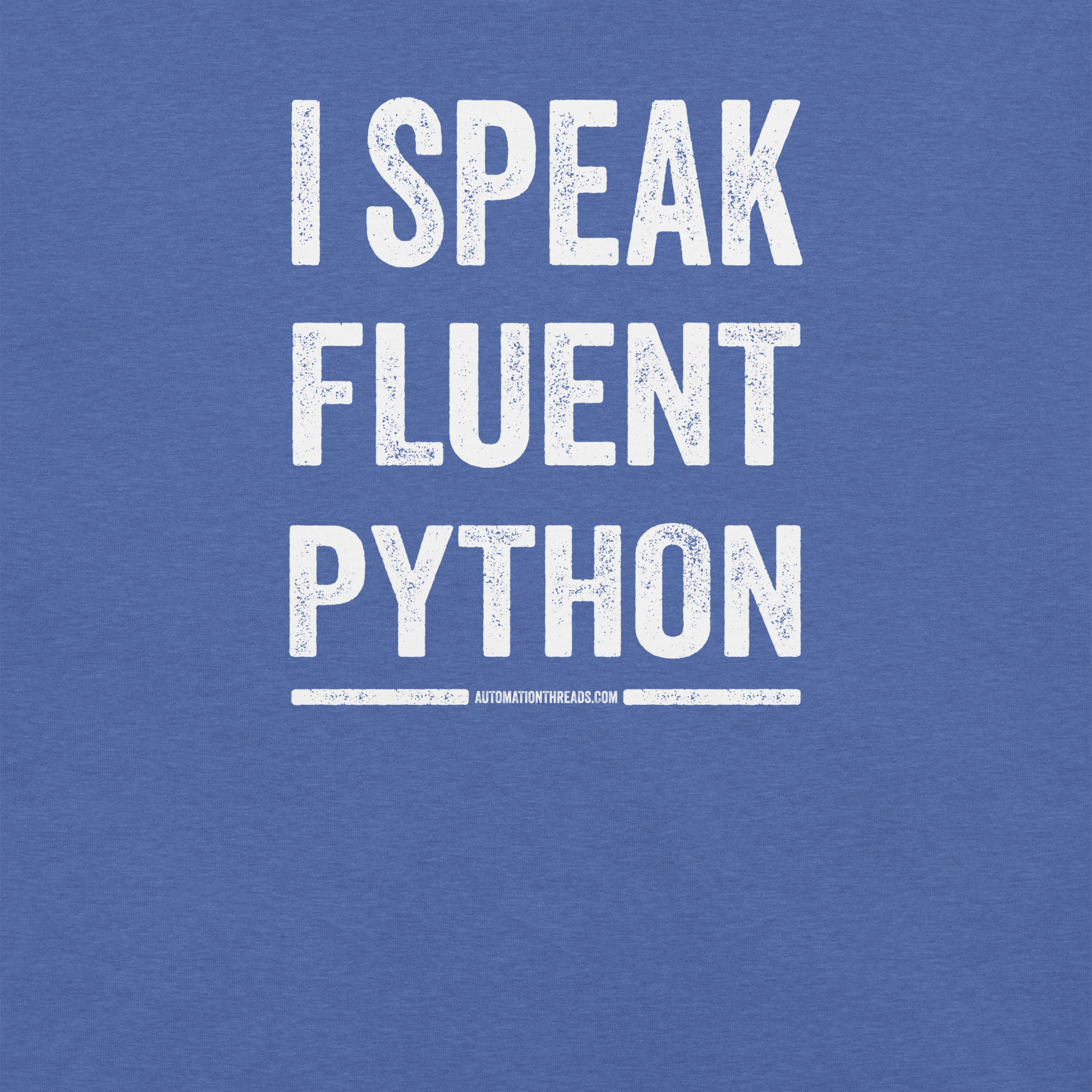 I Speak Fluent Python Tee - Automation Threads