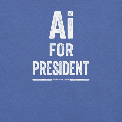 Ai for President Tee - Automation Threads